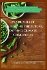 Pearl Millet: Nourishing the future, Defying Climate Challenges: Exploring the Genetic Marvels, Sustainable Farming, and Nutrient-Ri Cover Image