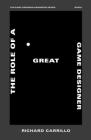 The Role of a Great Game Designer By Richard Carrillo Cover Image