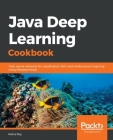 Java Deep Learning Cookbook By Rahul Raj Cover Image