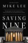 Saving Nine: The Fight Against the Left’s Audacious Plan to Pack the Supreme Court and Destroy American Liberty By Mike Lee Cover Image