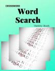 Crossword Word Search Variety Book: Word Search Puzzels challenging word search books, unlimited word search (Learn with Word Searches) Cover Image