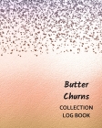 Butter Churns Collection Log Book: Keep Track Your Collectables ( 60 Sections For Management Your Personal Collection ) - 125 Pages, 8x10 Inches, Pape By Way of Life Logbooks Cover Image