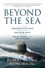 Beyond the Sea: Leading with Love from the Nuclear Navy to the White House and Healthcare Cover Image