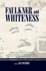 Faulkner and Whiteness By Jay Watson (Editor) Cover Image