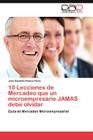 10 Lecciones de Mercadeo Que Un Microempresario Jamas Debe Olvidar By Juan Bautista Ramos Rivas Cover Image