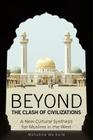 Beyond the Clash of Civilizations: A New Cultural Synthesis for Muslims in the West By Mohamed Wa Baile Cover Image