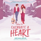 How to Excavate a Heart By Jake Maia Arlow, Iva-Marie Palmer (Read by), Hope Newhouse (Read by) Cover Image