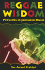 Reggae Wisdom: Proverbs in Jamaican Music By Anand Prahlad Cover Image