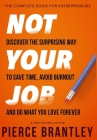 Not Your Job: Discover the surprising way to save time, avoid burnout, and do what you love forever By Pierce Brantley Cover Image