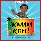 Akwaaba Kofi! By Wednesday Boateng, Guernica D. Williams (Editor) Cover Image