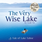 The Very Wise Lake: A Tale of Lake Tahoe Cover Image