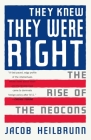 They Knew They Were Right: The Rise of the Neocons By Jacob Heilbrunn Cover Image