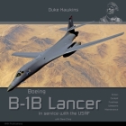 Boeing B-1b Lancer in Service with the USAF: Aircraft in Detail By Robert Pied, Nicolas Deboeck, Dave Chng (Photographer) Cover Image