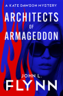 Architects of Armageddon (The Kate Dawson Mysteries) By John L. Flynn Cover Image