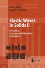 Elastic Waves in Solids II: Generation, Acousto-Optic Interaction, Applications (Advanced Texts in Physics) Cover Image