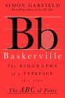 Baskerville: The Biography of a Typeface (The ABC of Fonts Series) By Simon Garfield Cover Image