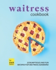 Waitress Cookbook: Scrumptious and Fun Recipes for Waitress Admirers! Cover Image