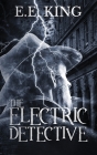 The Electric Detective By E. King, Sarah Kalin (Editor), Dan Kalin (Editor) Cover Image