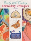 Early 20th Century Embroidery Techniques By Gail Marsh Cover Image