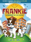 Frankie - The BIGGEST Dog That Ever Was: A story for Children of ALL Ages By J. C. Ski, Jordyn S (Illustrator) Cover Image