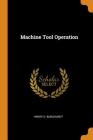 Machine Tool Operation By Henry D. Burghardt Cover Image