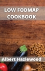 Low Fodmap Cookbook: Easy, healthy & fast recipes for yours low-FODMAP diet Cover Image