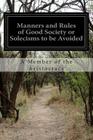 Manners and Rules of Good Society or Solecisms to be Avoided By A. Member of the Aristocracy Cover Image