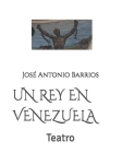 Un Rey En Venezuela: Teatro Cover Image