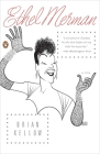 Ethel Merman: A Life By Brian Kellow Cover Image