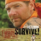 Survive Lib/E: Essential Skills and Tactics to Get You Out of Anywhere--Alive By Les Stroud (Read by), Michael Vlessides (Contribution by) Cover Image