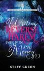 Writing Reverse Harem for Fun and Money By Steff Green, Steffanie Holmes Cover Image