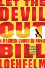 Let the Devil Out: A Maureen Coughlin Novel (Maureen Coughlin Series #4) By Bill Loehfelm Cover Image