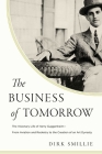 The Business of Tomorrow: The Visionary Life of Harry Guggenheim: From Aviation and Rocketry to the Creation of an Art Dynasty Cover Image