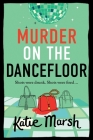 Murder on the Dancefloor By Katie Marsh Cover Image