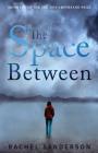 The Space Between By Rachel Sanderson Cover Image