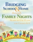 Bridging School & Home through Family Nights: Ready-to-Use Plans for Grades K?8 By Diane W. Kyle, Ellen McIntyre, Karen B. Miller, Gayle H. Moore Cover Image