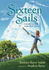 Sixteen Sails By Barbara Barry Smith, Stephen Barry (Illustrator) Cover Image