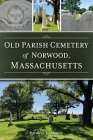 Old Parish Cemetery of Norwood, Massachusetts Cover Image