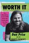 Worth It: How a Million-Dollar Pay Cut and a $70,000 Minimum Wage Revealed a Better Way of Doing Business By Dan Price Cover Image