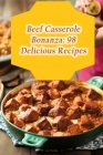 Beef Casserole Bonanza: 98 Delicious Recipes Cover Image