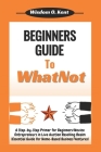 Beginners Guide to WhatNot: A Step-by-Step Primer for Novice Entrepreneurs in the Live Auction Reselling Realm (Essential Guide for Home-Based Bus By Wisdom O. Kent Cover Image