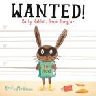 Wanted! Ralfy Rabbit, Book Burglar By Emily MacKenzie Cover Image