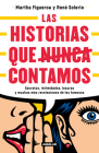 Historias que nunca nos dejaron contar / Stories They Never Let Us Tell By Martha Figueroa, Rene Solorio Cover Image