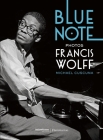 Blue Note By Francis Wolff (Photographs by), Michael Cuscuna (Text by) Cover Image