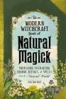 The Modern Witchcraft Book of Natural Magick: Your Guide to Crafting Charms, Rituals, and Spells from the Natural World By Judy Ann Nock Cover Image