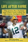 Life After Favre: The Green Bay Packers and their Fans Usher in the Aaron Rodgers Era By Phil Hanrahan Cover Image