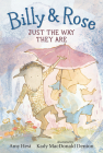 Billy and Rose: Just the Way They Are By Amy Hest, Kady MacDonald Denton (Illustrator) Cover Image