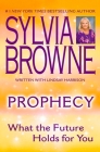 Prophecy: What the Future Holds For You By Sylvia Browne, Lindsay Harrison Cover Image