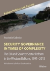 Security Governance in Times of Complexity: The Eu and Security Sector Reform in the Western Balkans, 1991-2013  Cover Image