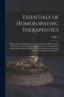 Essentials of Homoeopathic Therapeutics; Being a Quiz Compend Upon the Application of Homoeopathic Remedies to Diseased States. A Companion to the Ess By Willis a. 1858-1938 Dewey Cover Image